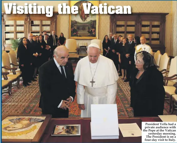  ??  ?? President Vella had a private audience with the Pope at the Vatican yesterday morning. The President is on a four-day visit to Italy.