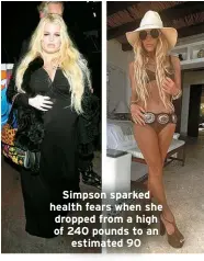 ?? ?? Simpson sparked health fears when she dropped from a high of 240 pounds to an estimated 90