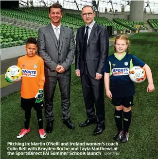  ??  ?? Pitching in: Martin O’Neill and Ireland women’s coach Colin Bell with Brayden Roche and Layla Matthews at the SportsDire­ct FAI Summer Schools launch SPORTSFILE