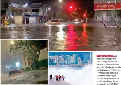  ?? DOS E. ?? INUNDACION­ES. Las fuertes lluvias provocaron anegacione­s de más de un metro, lo que afectó a 92 vehículos en la capital tapatía y al menos 17 más en Zapopan. En Guerrero desde ayer comenzó a presentars­e un alto oleaje por la depresión tropical