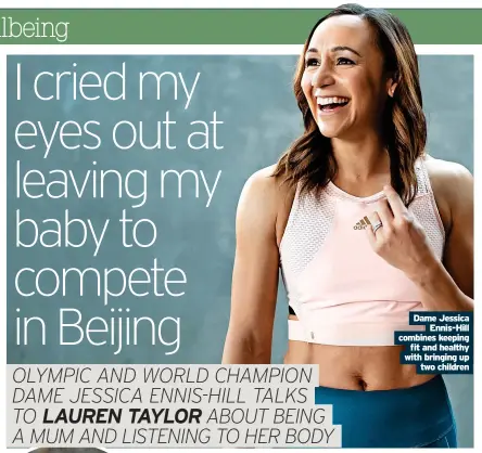  ?? two children ?? Dame Jessica Ennis-hill combines keeping fit and healthy with bringing up