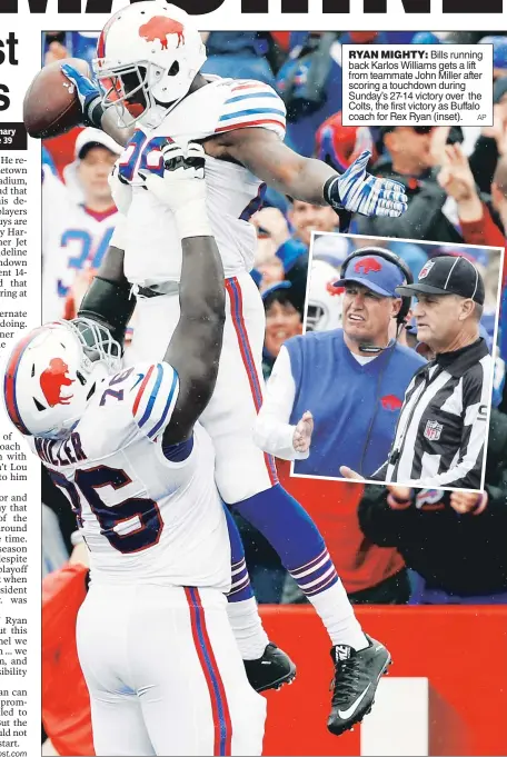  ??  ?? RYAN MIGHTY: Bills running back Karlos Williams gets a lift from teammate John Miller after scoring a touchdown during Sunday’s 27-14 victory over the Colts, the first victory as Buffalo coach for Rex Ryan (inset).