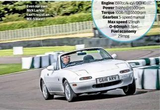  ??  ?? Even our own Nick Larkin can’t resist an MX-5 blast!