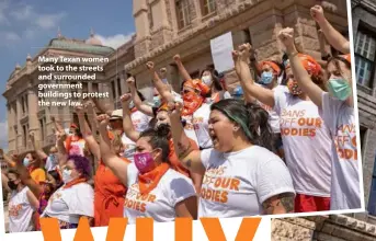  ??  ?? Many Texan women took to the streets and surrounded government buildings to protest the new law.