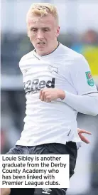  ??  ?? Louie Sibley is another graduate from the Derby County Academy who has been linked with Premier League clubs.