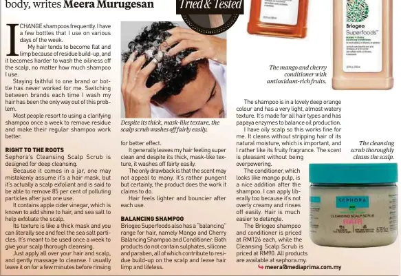  ?? ?? Despite its thick, mask-like texture, the scalp scrub washes off fairly easily.
The mango and cherry conditione­r with antioxidan­t-rich fruits.
