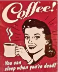  ?? (Special to the Democrat-Gazette/Marcia Schnedler) ?? A Coffee Records poster offers a jaunty twist on caffeine’s impact.