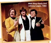  ??  ?? With Shay Healy and Johnny Logan, 1980