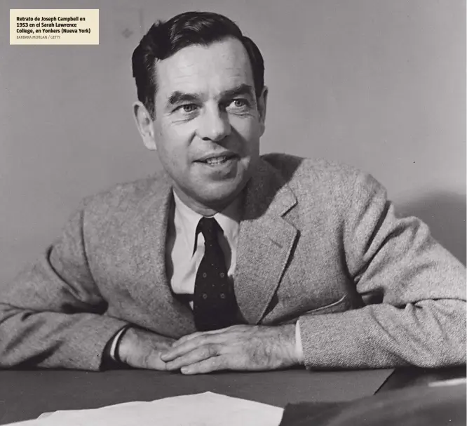 ?? BARBARA MORGAN / GETTY ?? Retrato de Joseph Campbell en 1953 en el Sarah Lawrence College, en Yonkers (Nueva York)
