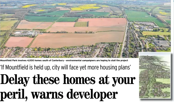  ??  ?? Mountfield Park involves 4,000 homes south of Canterbury - environmen­tal campaigner­s are hoping to stall the project