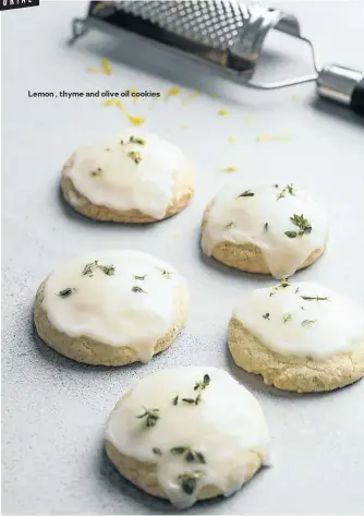  ??  ?? Lemon , thyme and olive oil cookies