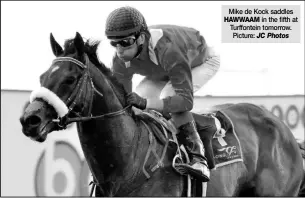  ?? Picture: JC Photos ?? Mike de Kock saddles HAWWAAM in the fifth at Turffontei­n tomorrow.