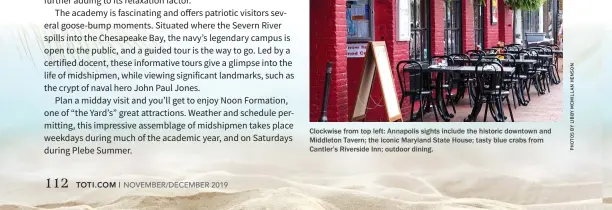  ??  ?? Clockwise from top left: Annapolis sights include the historic downtown and Middleton Tavern; the iconic Maryland State House; tasty blue crabs from Cantler’s Riverside Inn; outdoor dining.
