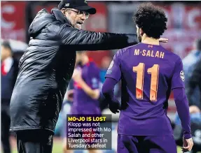  ??  ?? MO-JO IS LOST Klopp was not impressed with Mo Salah and other Liverpool stars in Tuesday’s defeat