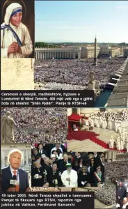  ??  ?? Ceremoni e shenjtë, madhështor­e, hyjnore e Lumturimit të Nënë Terezës. 400 mijë vetë nga e gjithë bota në sheshin “Shën Pjetër”. Pamje të RTSH- së