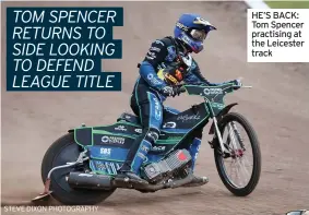  ??  ?? STEVE DIXON PHOTOGRAPH­Y
HE’S BACK: Tom Spencer practising at the Leicester track