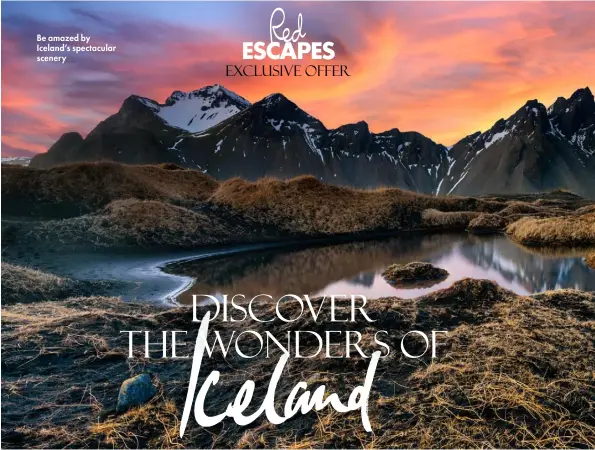  ??  ?? Be amazed by Iceland’s spectacula­r scenery