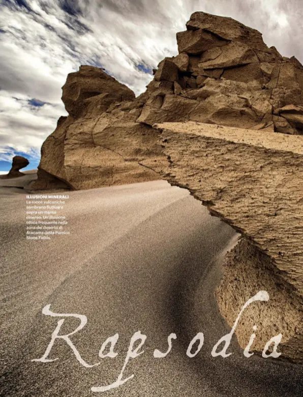  ??  ?? ILLUSIONI MINERALI Le rocce vulcaniche sembrano  luttuare sopra un manto cinereo. Un’illusione ottica frequente nella zona del deserto di Atacama detta Pumice Stone Fields.