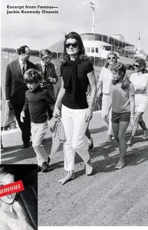  ??  ?? Excerpt from Jackie Kennedy Onassis
Famous —