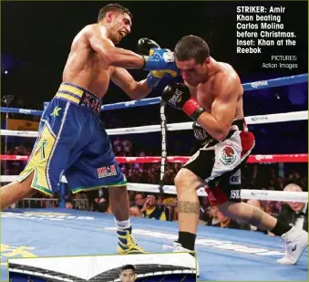  ?? PICTURES: Action Images ?? STRIKER: Amir Khan beating Carlos Molina before Christmas. Inset: Khan at the Reebok