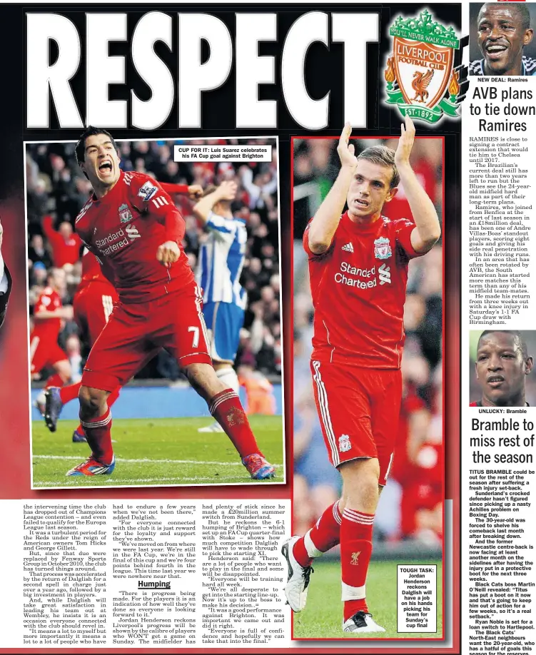  ??  ?? CUP FOR IT: Luis Suarez celebrates
his FA Cup goal against Brighton TOUGH TASK:
Jordan Henderson
reckons Dalglish will have a job on his hands picking his team for Sunday’s cup final
NEW DEAL: Ramires