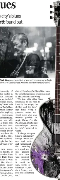  ??  ?? Yank Wong was the subject of a recent documentar­y by Angie Chen, I’ve Got the Blues, which he hasn’t bothered to watch.