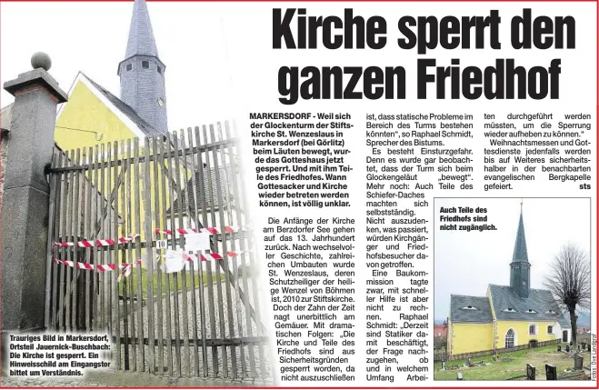  ??  ?? Trauriges Bild in Markersdor­f, Ortsteil Jauernick-Buschbach: Die Kirche ist gesperrt. Ein Hinweissch­ild am Eingangsto­r bittet um Verständni­s. Auch Teile des Friedhofs sind nicht zugänglich.