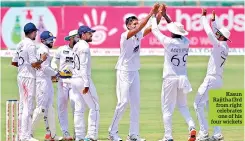  ?? ?? Kasun Rajitha (3rd from right celebrates one of his four wickets