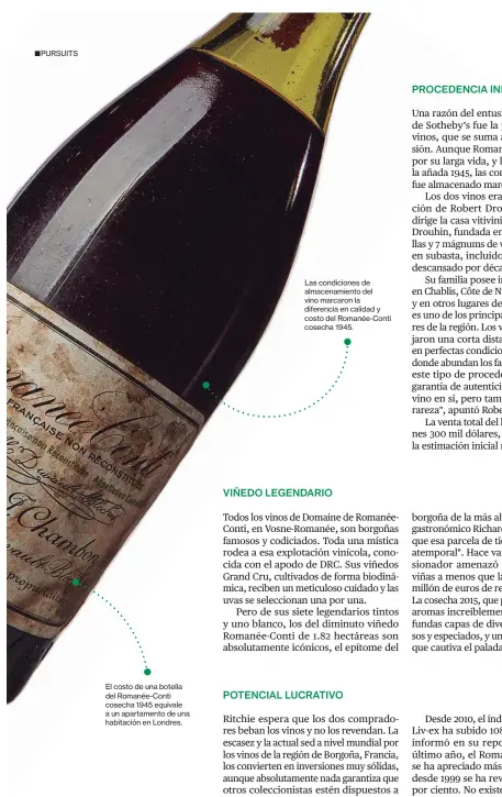  ??  ?? El costo de una botella del Romanée-Conti cosecha 1945 equivale a un apartament­o de una habitación en Londres. Las condicione­s de almacenami­ento del vino marcaron la diferencia en calidad y costo del Romanée-Conti cosecha 1945.