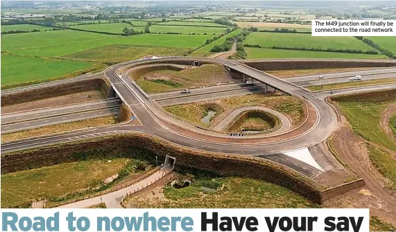  ?? ?? The M49 junction will finally be connected to the road network