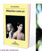  ??  ?? IAN MCEWAN
El escritor británico es el autor de ‘Máquinas como yo’, una novela distópica ambientada en Londres.