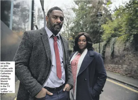  ?? BBC ?? Idris Elba as John Luther, with his sidekick Catherine Halliday, played by Wunmi Mosaku in the TV series ‘Luther’