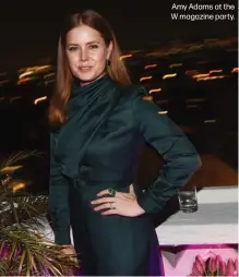  ??  ?? Amy Adams at the W magazine party.