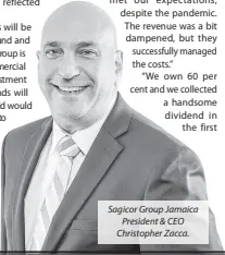  ??  ?? Sagicor Group Jamaica President & CEO Christophe­r Zacca.