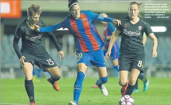  ?? FOTO: PERE PUNTÍ ?? Jenni Hermoso fue la gran protagonis­ta de la victoria del Barça después de marcar un auténtico golazo que acerca a las azulgrana a cuartos