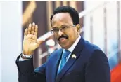  ?? JEROME DELAY AP ?? Somalia’s President Mohamed Abdullahi Mohamed extended his own term by two years on Wednesday.