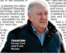  ?? ?? TRADITION: Former Cork chief Frank Murphy