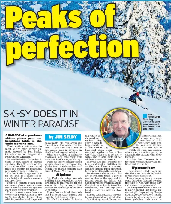  ??  ?? WELL GROOMED: Stunning Christmas card snow scenes in Sun Peaks, with Jim, inset