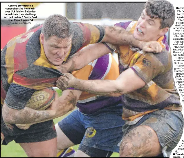  ?? Picture: Paul Amos FM3004956 ?? Ashford stormed to a comprehens­ive home win over Uckfield on Saturday to maintain their challenge for the London 3 South East
title. Report, page 64