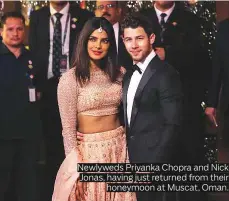  ?? Photos by AFP, AP, Reuters, IANS and various Instagram accounts. ?? Newlyweds Priyanka Chopra and Nick Jonas, having just returned from their honeymoon at Muscat, Oman.