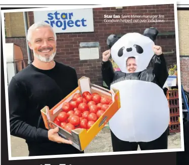  ??  ?? Star fan Saint Mirren manager Jim Goodwin helped out over lockdown