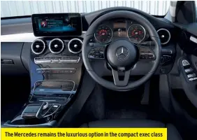  ??  ?? The Mercedes remains the luxurious option in the compact exec class