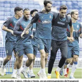  ?? RCDE ?? Braithwait­e, Calero, Oliván y Denis, en un entrenamie­nto del Espanyol.