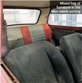  ??  ?? Mixed bag of furniture in the Mini needs sorting