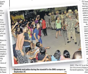  ?? PTI ?? Students and police during the standoff in the BHU campus on September 21.