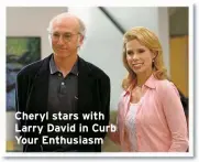  ?? ?? Cheryl stars with Larry David in Curb Your Enthusiasm