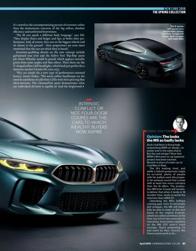  ??  ?? The 8-series will launch as a convertibl­e; coupe and Gran Coupe will follow. Both coupes will make M8s