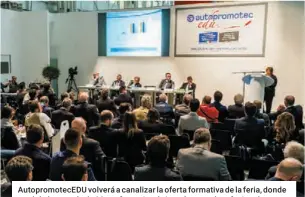  ??  ?? Autopromot­ecEDU volverá a canalizar la oferta formativa de la feria, donde tendrán lugar más de 20 conferenci­as de interés para el profesiona­l.