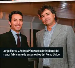  ??  ?? Jorge Flórez y Andrés Pérez son admiradore­s del mayor fabricante de automóvile­s del Reino Unido.