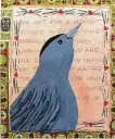  ?? Courtesy of the artist ?? Isabelle Scurry Chapman keeps her paintings, such as “Catbird,” simple by design.